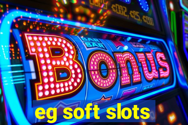 eg soft slots